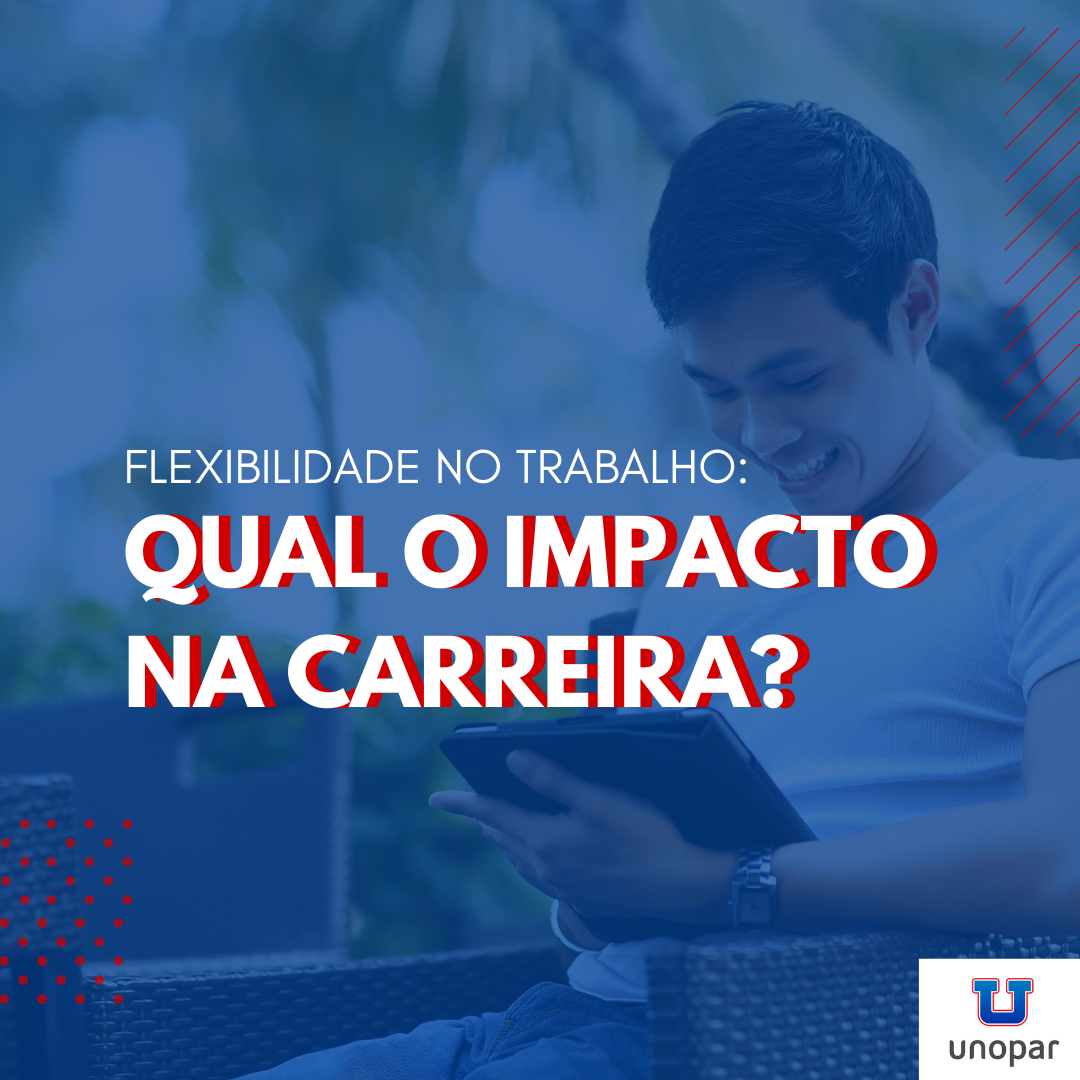 Porque ter flexibilidade no trabalho é importante na carreira?